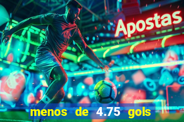 menos de 4.75 gols o que significa